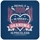 Being A Mom Is Great But Being A Grandma is Priceless - Drink Coaster
