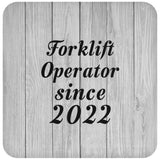 Forklift Operator Since 2022 - Drink Coaster F