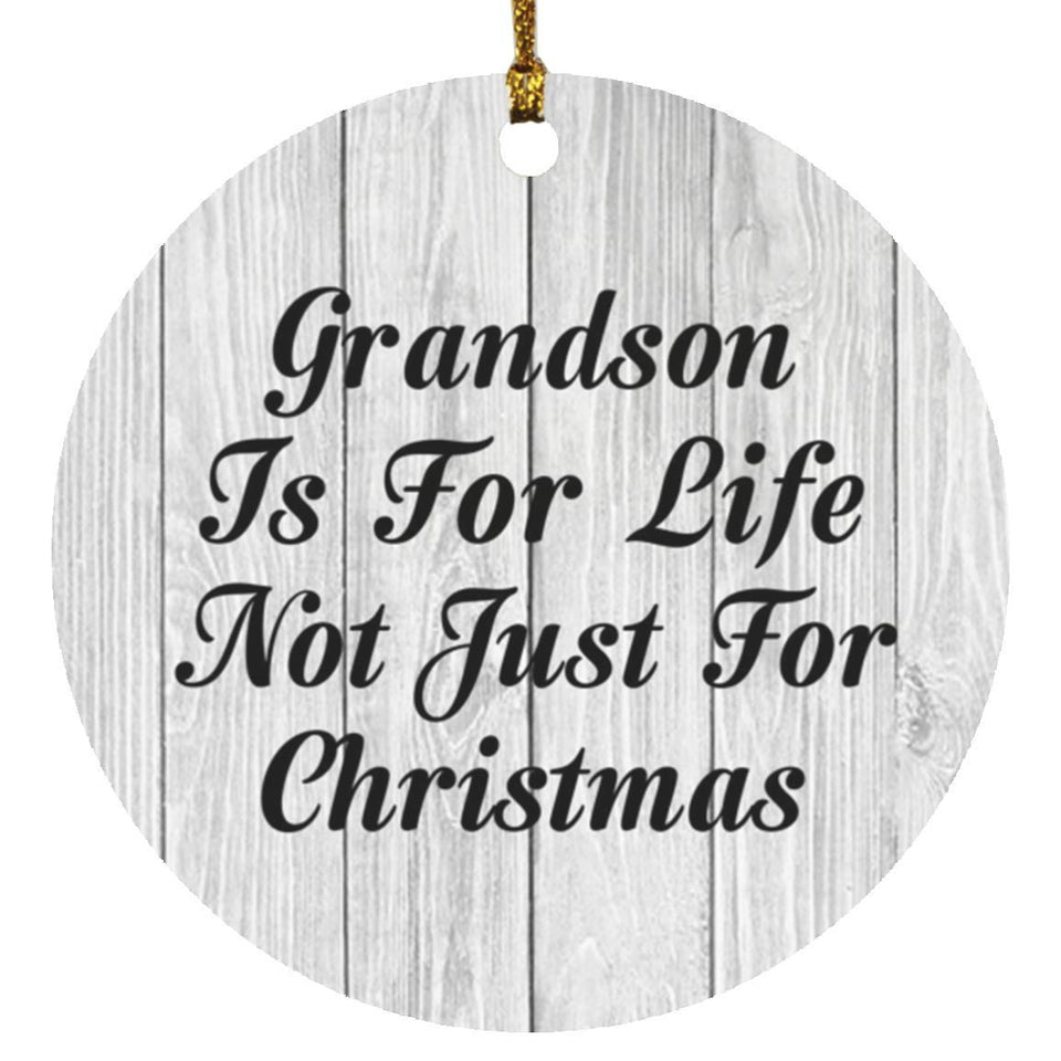 Grandson Is For Life Not Just For Christmas - Circle Ornament F