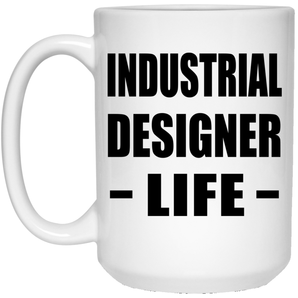 Industrial Designer Life - 15oz Coffee Mug