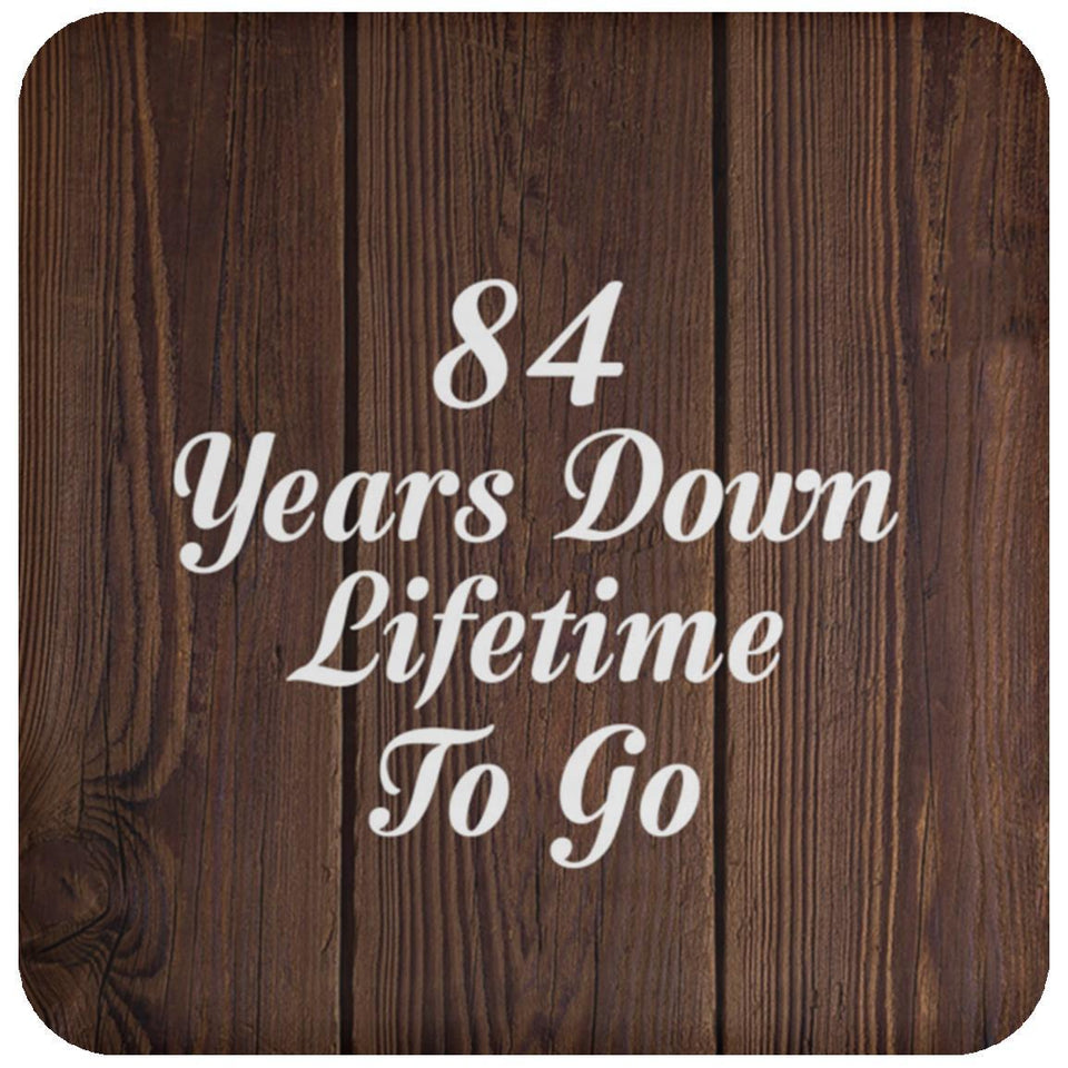 84th Anniversary 84 Years Down Lifetime To Go - Drink Coaster D