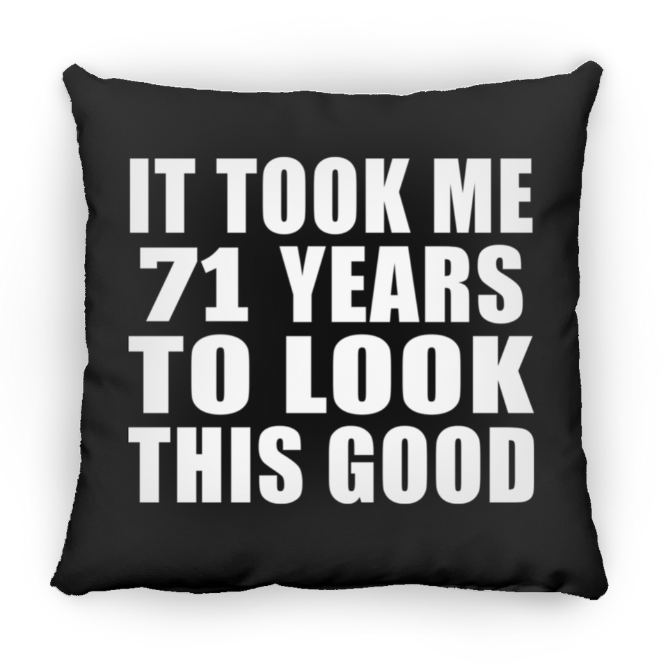 71st Birthday Took Me 71 Years To Look This Good - Throw Pillow Black