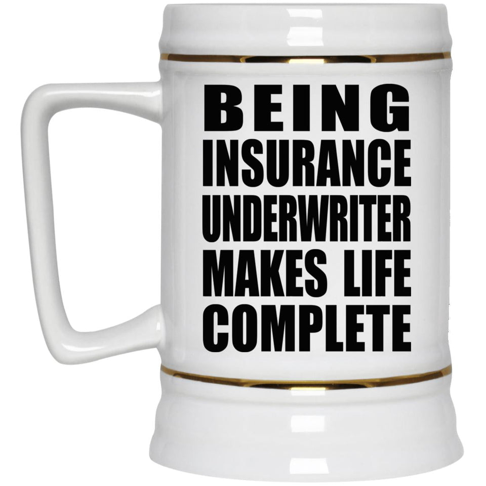 Being Insurance Underwriter Makes Life Complete - Beer Stein