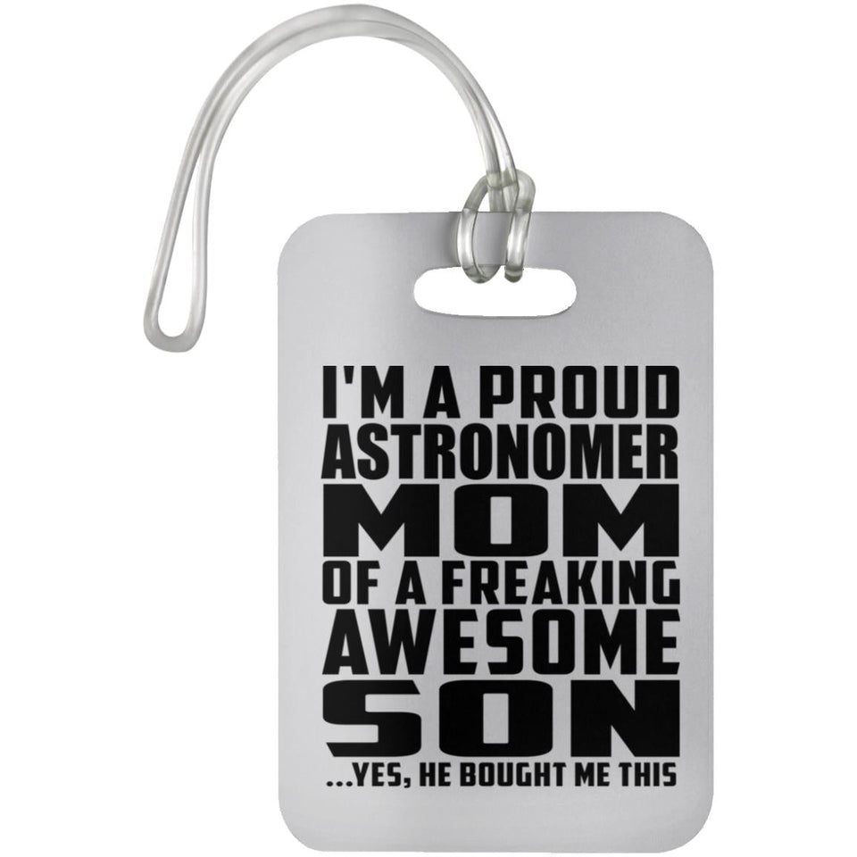 Proud Astronomer Mom Of Awesome Son - Luggage Bag Tag