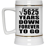 75th Anniversary Square Root of 5625 Years Down Forever To Go - Beer Stein