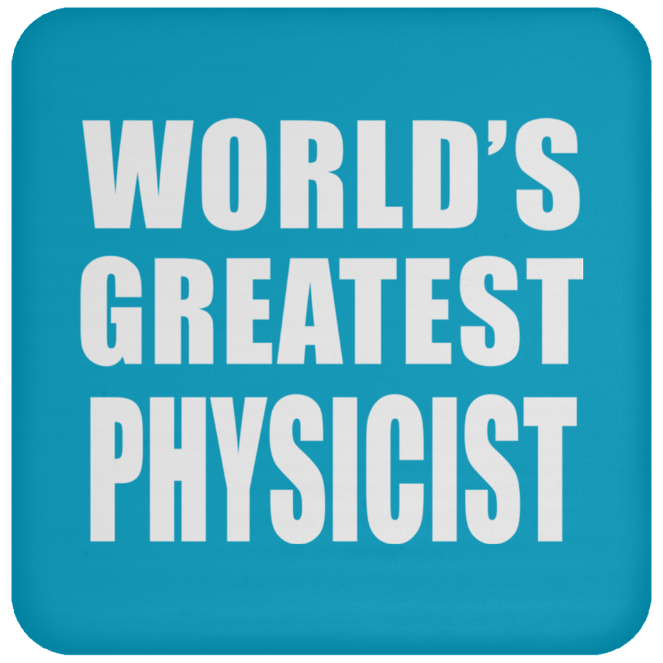 World's Greatest Physicist - Drink Coaster