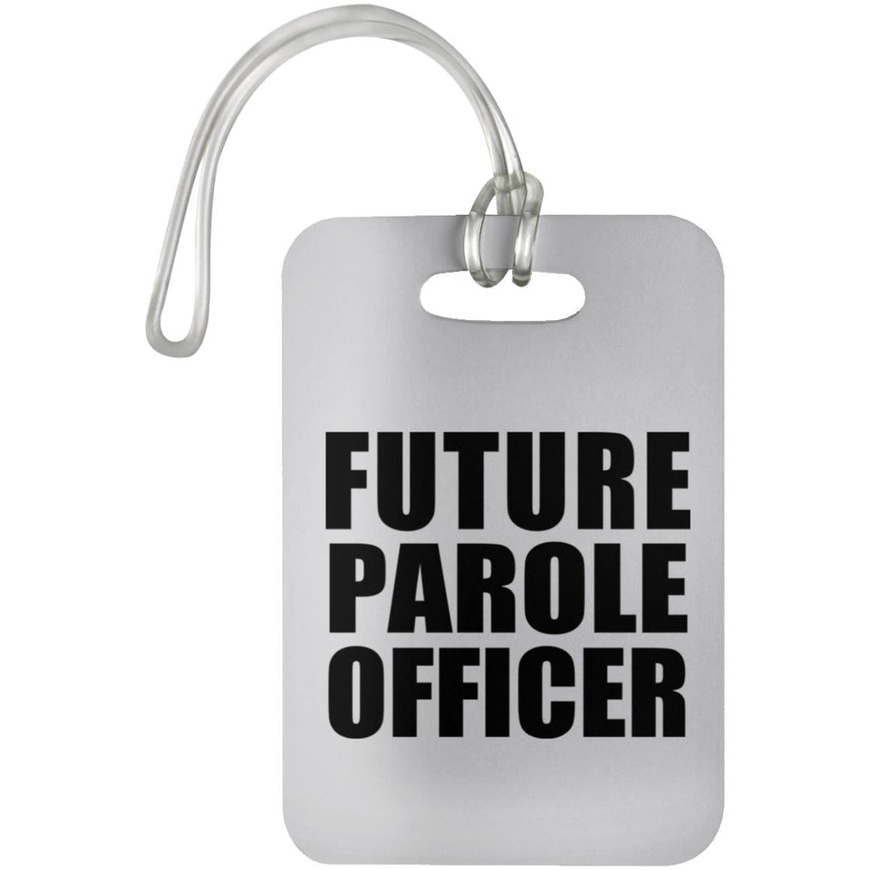 Future Parole Officer - Luggage Bag Tag