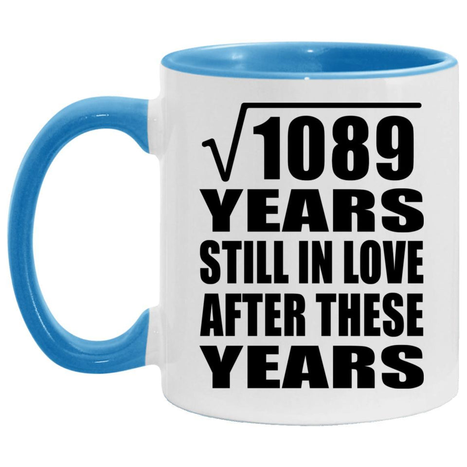 33rd Anniversary Square Root of 1089 Years Still In Love - 11oz Accent Mug Blue