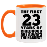 23rd Birthday First 23 Years of Childhood Are The Hardest - 11oz Accent Mug Orange