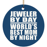 Jeweler By Day World's Best Mom By Night - Circle Ornament