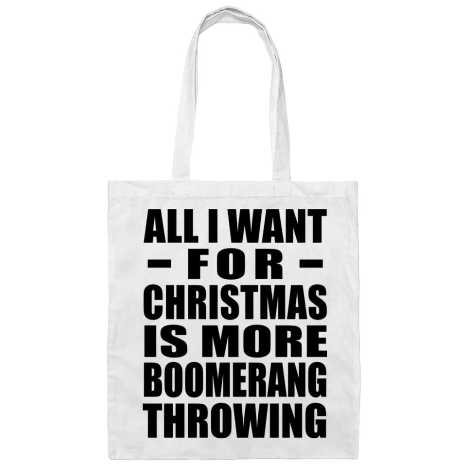 All I Want For Christmas Is More Boomerang Throwing - Tote Bag White