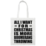 All I Want For Christmas Is More Boomerang Throwing - Tote Bag White