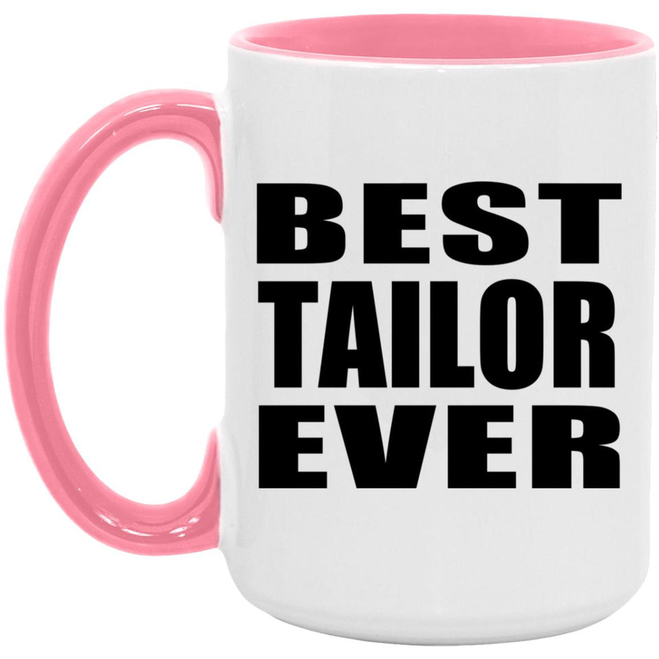 Best Tailor Ever - 15oz Accent Mug Pink