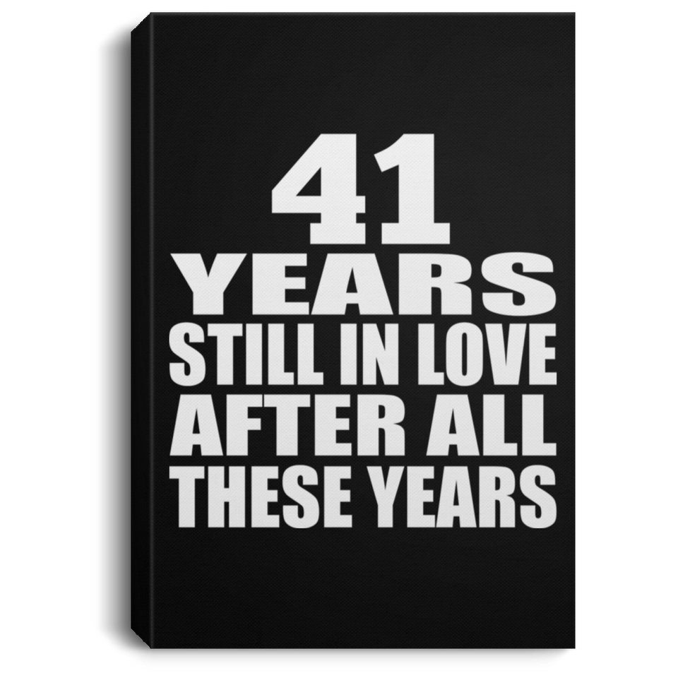 41st Anniversary 41 Years Still In Love After These Years - Canvas Portrait