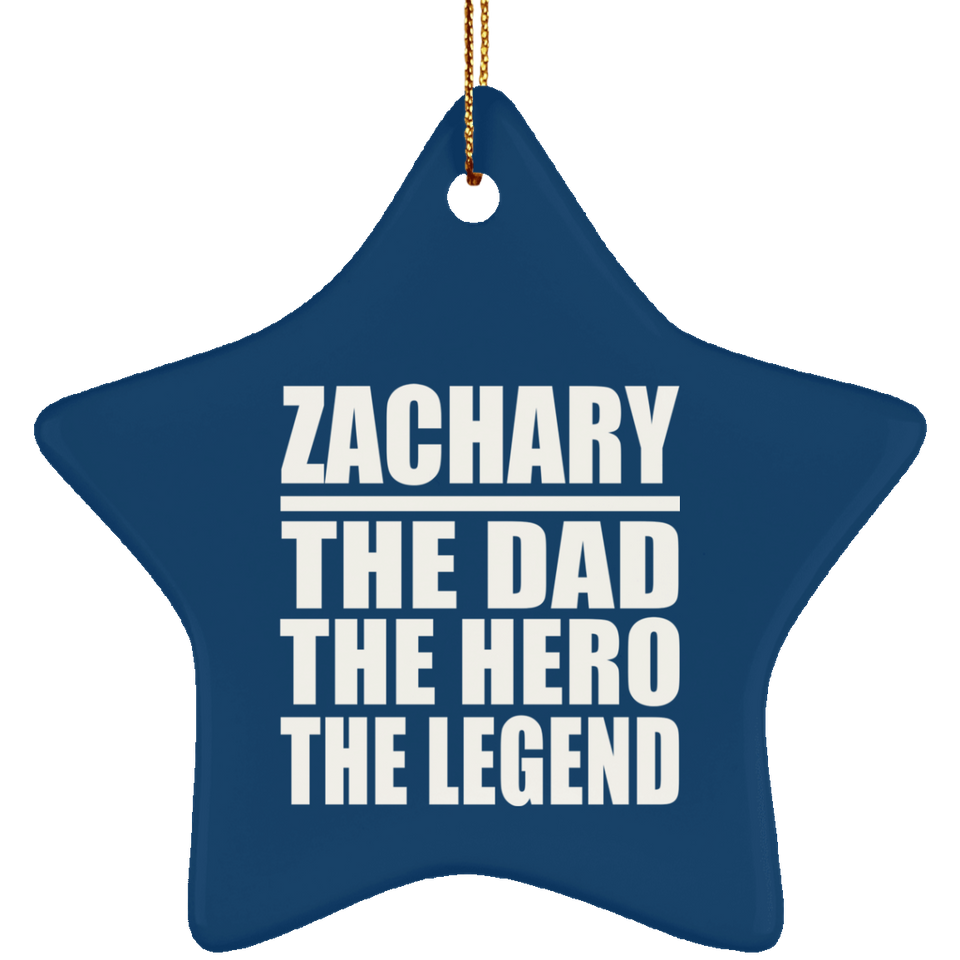 Zachary The Dad The Hero The Legend - Star Ornament