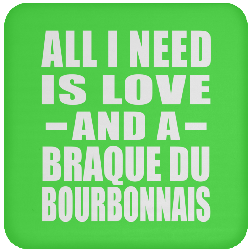 All I Need Is Love And A Braque Du Bourbonnais - Drink Coaster