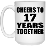 17th Anniversary Cheers To 17 Years Together - 15oz Coffee Mug