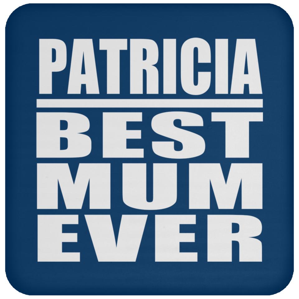 Patricia Best Mum Ever - Drink Coaster