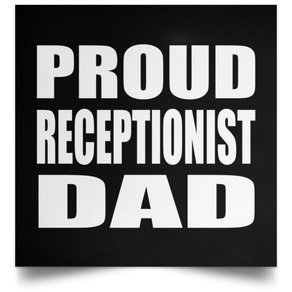 Proud Receptionist Dad - Poster Square