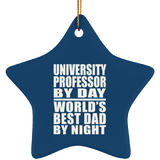University Professor By Day World's Best Dad By Night - Star Ornament