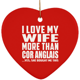 I Love My Wife More Than Cor Anglais - Heart Ornament