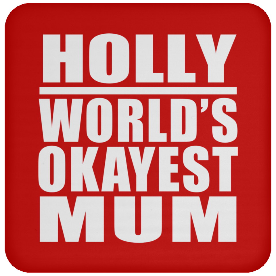 Holly World's Okayest Mum - Drink Coaster