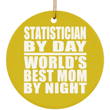 Statistician By Day World's Best Mom By Night - Circle Ornament