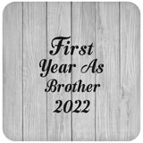 First Year As Brother 2022 - Drink Coaster F