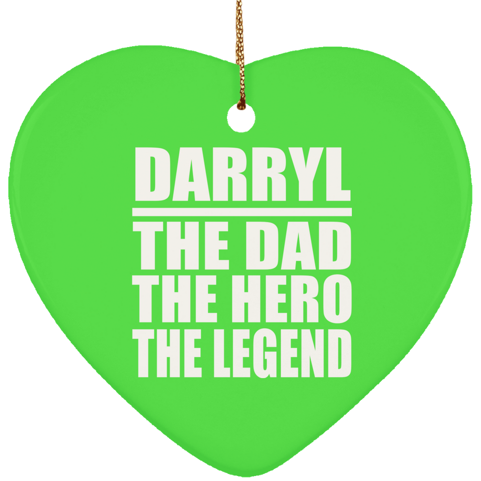Darryl The Dad The Hero The Legend - Heart Ornament