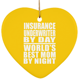 Insurance Underwriter By Day World's Best Mom By Night - Heart Ornament