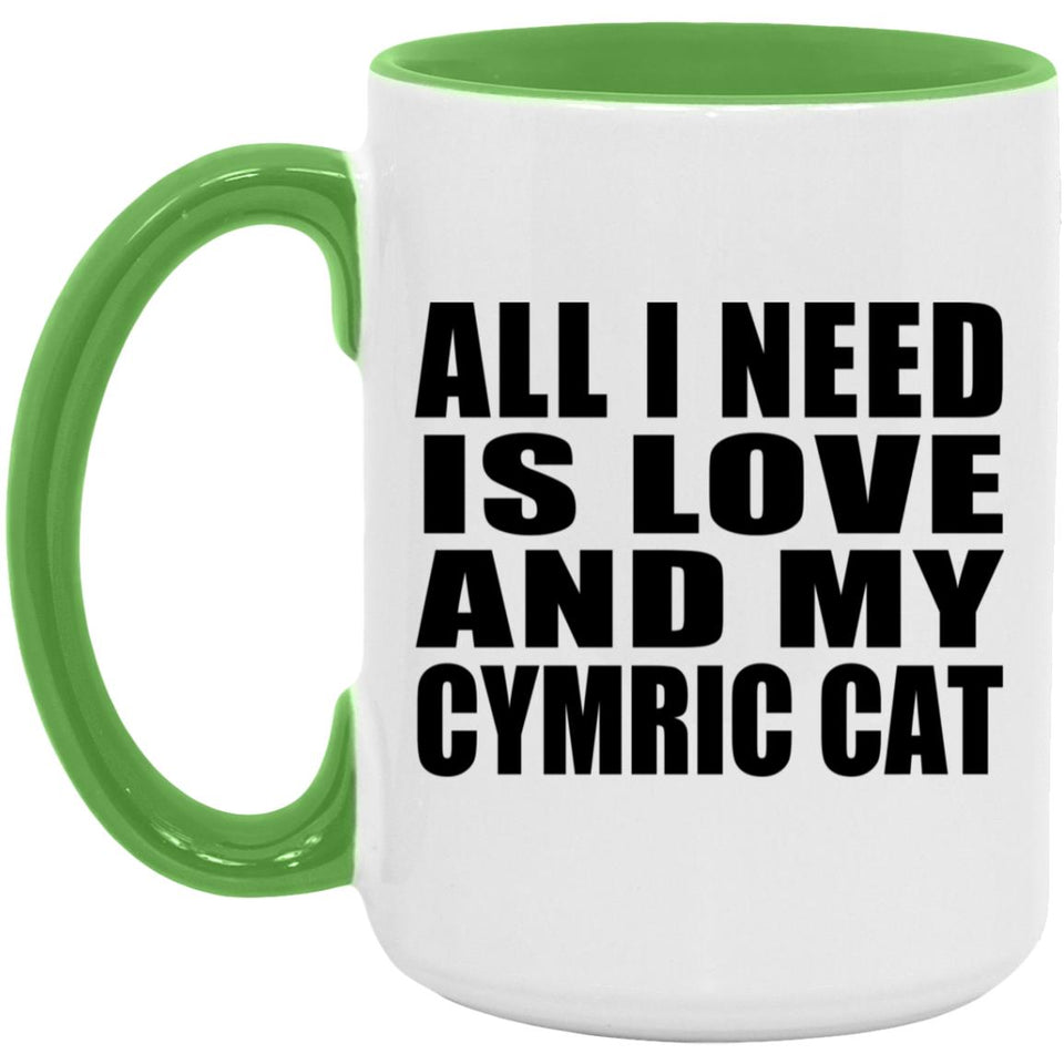 All I Need Is Love And My Cymric Cat - 15oz Accent Mug Green