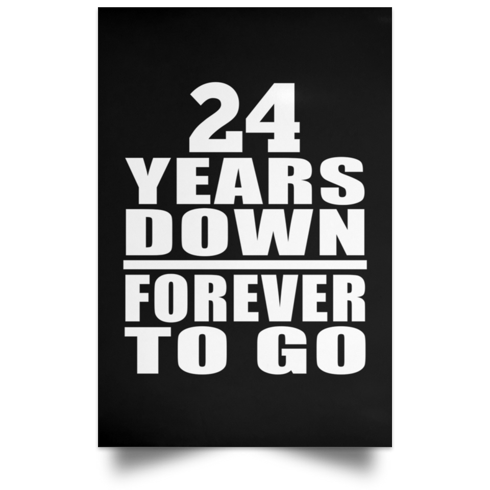 24th Anniversary 24 Years Down Forever to Go - Poster Portrait