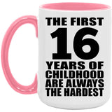 16th Birthday First 16 Years of Childhood Are The Hardest - 15oz Accent Mug Pink