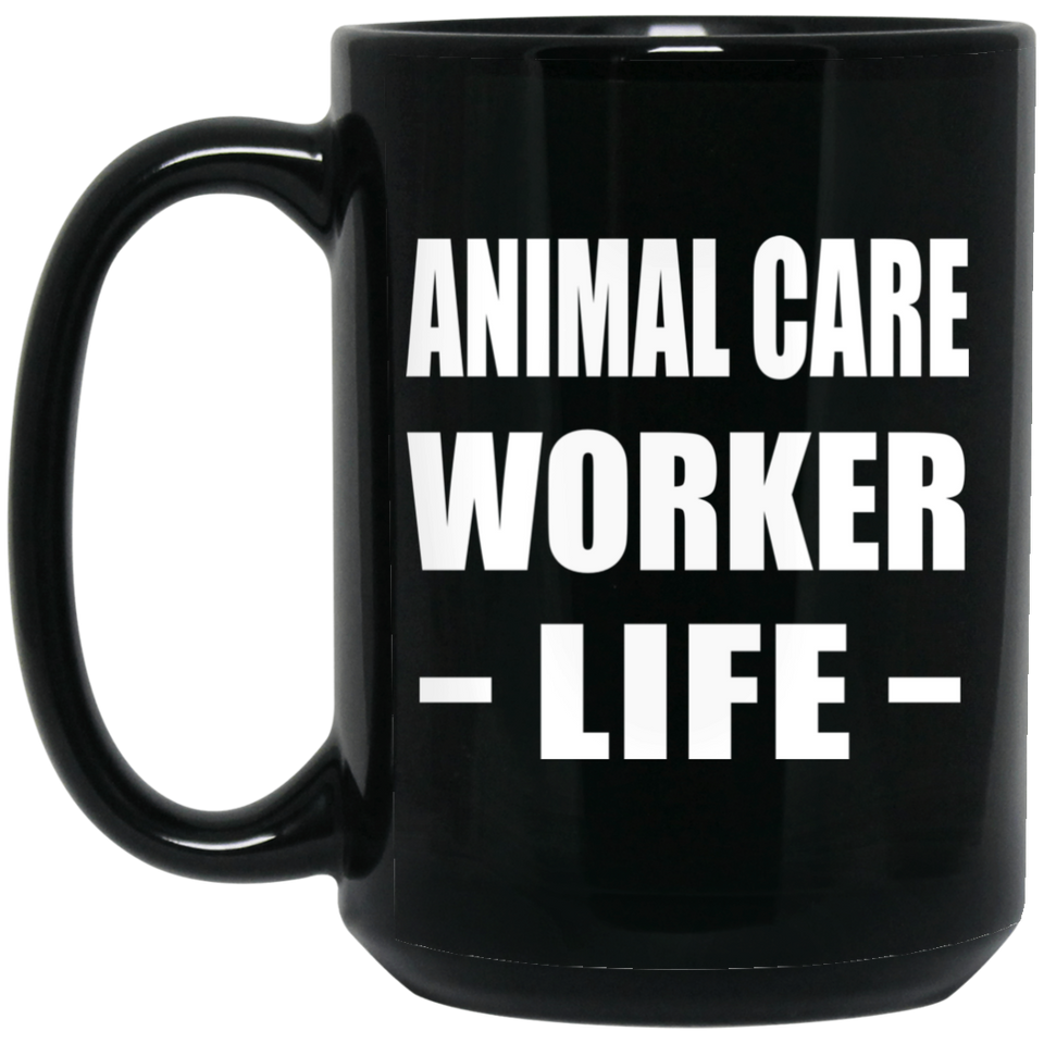 Animal Care Worker Life - 15oz Coffee Mug Black