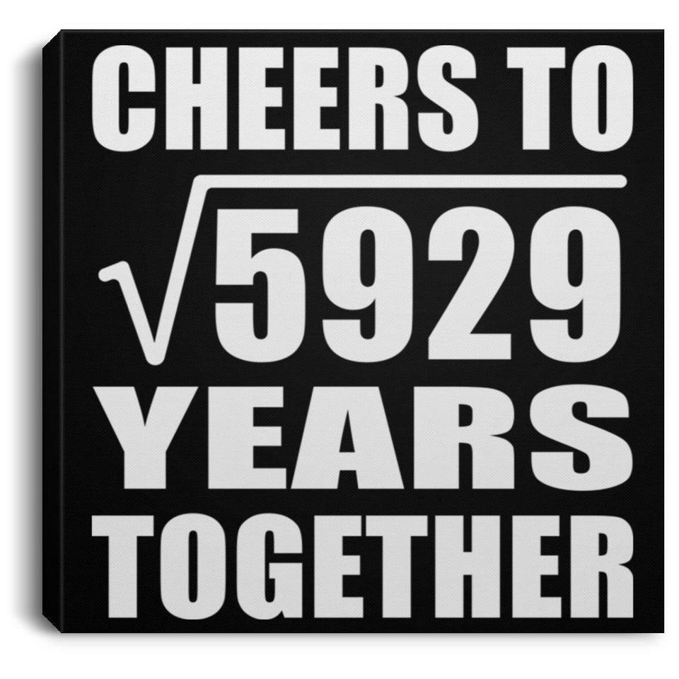 77th Anniversary Cheers To Square Root of 5929 Years Together - Canvas Square