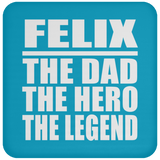 Felix The Dad The Hero The Legend - Drink Coaster