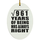 31st Anniversary Square Root of 961 Years Mrs Always Right - Oval Ornament