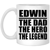 Edwin The Dad The Hero The Legend - 11 Oz Coffee Mug