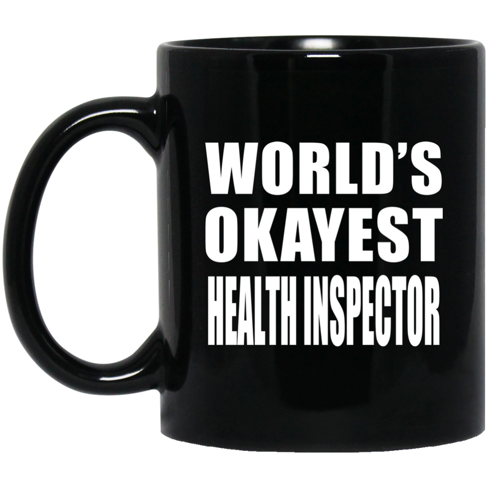World's Okayest Health Inspector - 11 Oz Coffee Mug