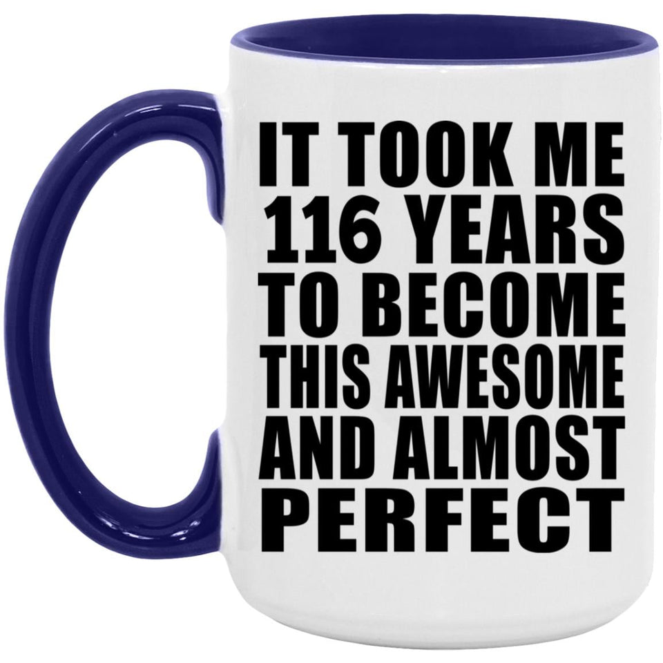 116th Birthday Took 116 Years To Become Awesome & Perfect - 15oz Accent Mug Purple