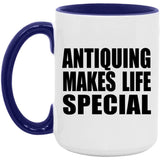 Antiquing Makes Life Special - 15oz Accent Mug Purple