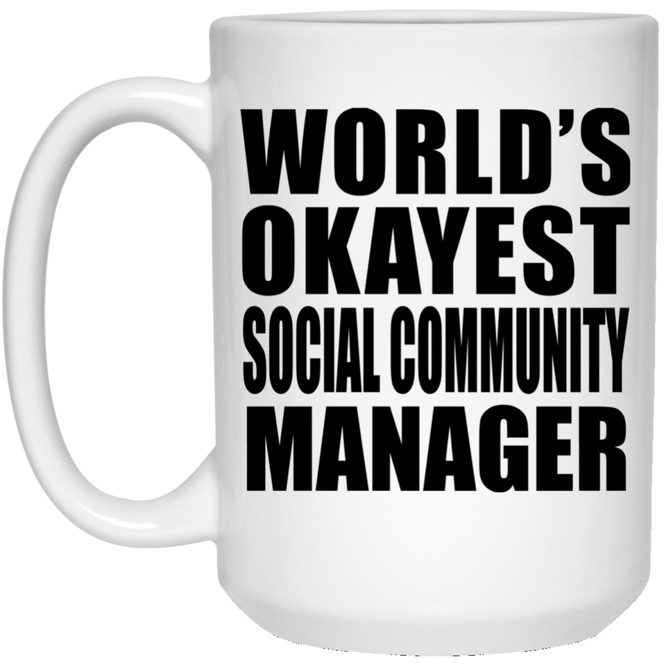 World's Okayest Social Community Manager - 15 Oz Coffee Mug