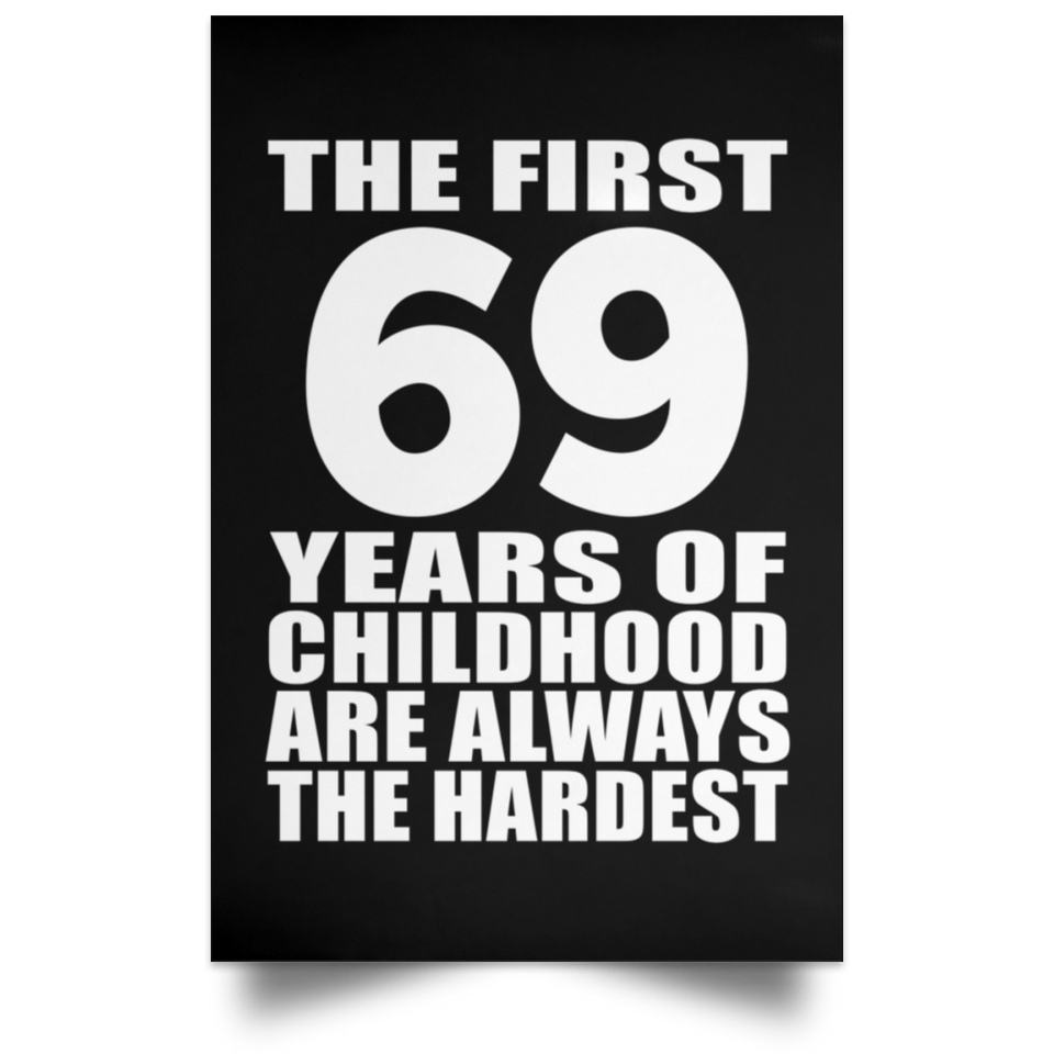 First 69 Years of Childhood Are The Hardest - Poster Portrait