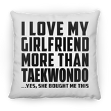 I Love My Girlfriend More Than Taekwondo - Throw Pillow