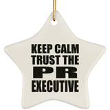 Keep Calm and Trust The PR Executive - Star Ornament