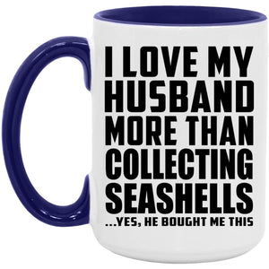 I Love My Husband More Than Collecting Seashells - 15oz Accent Mug Purple