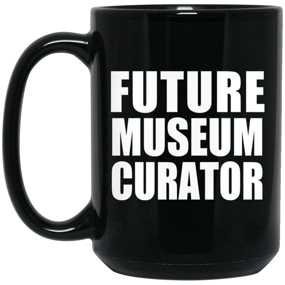 Future Museum Curator - 15oz Coffee Mug Black