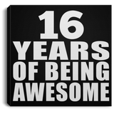 16th Birthday 16 Years Of Being Awesome - Canvas Square