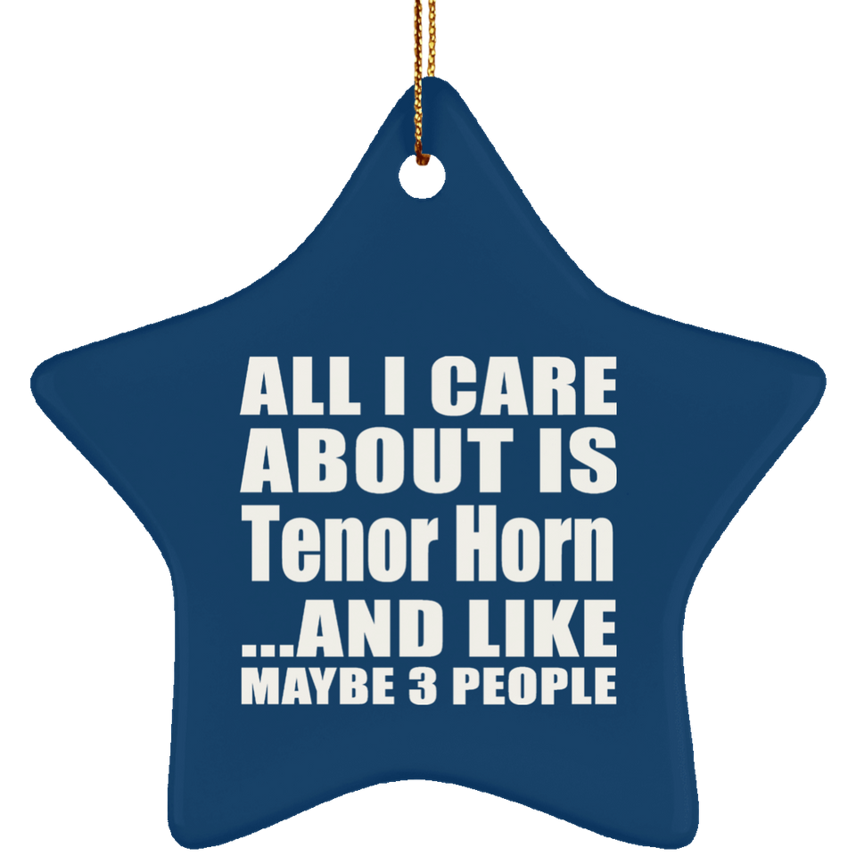 All I Care About Is Tenor Horn - Star Ornament