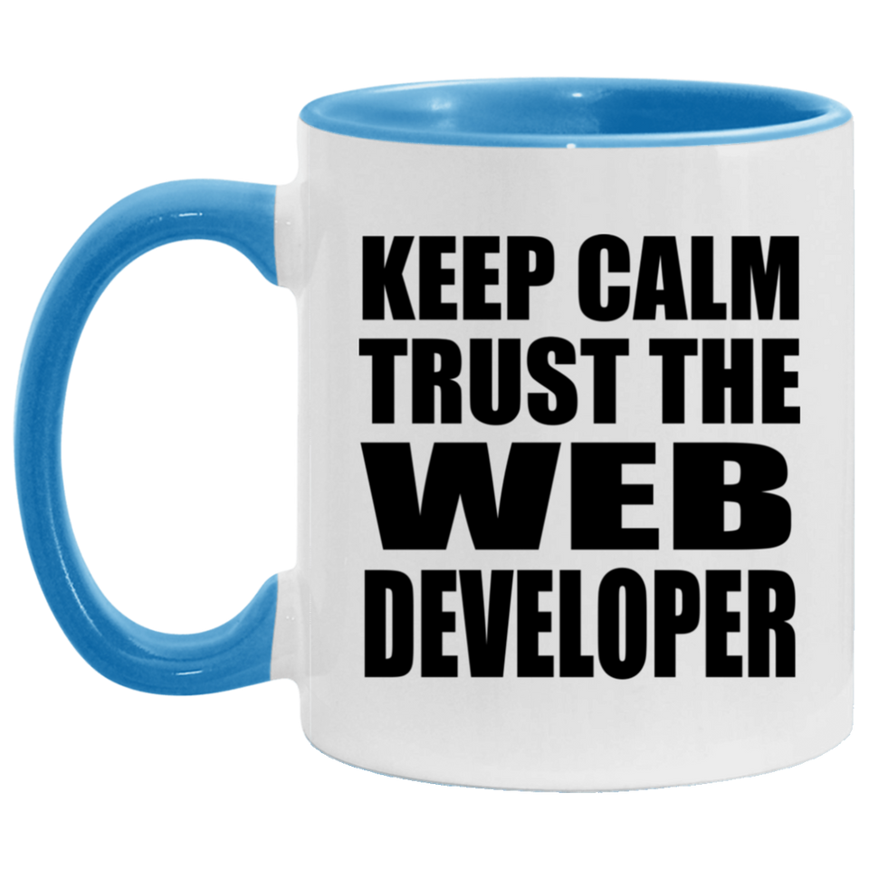 Keep Calm and Trust The Web Developer - 11oz Accent Mug Blue